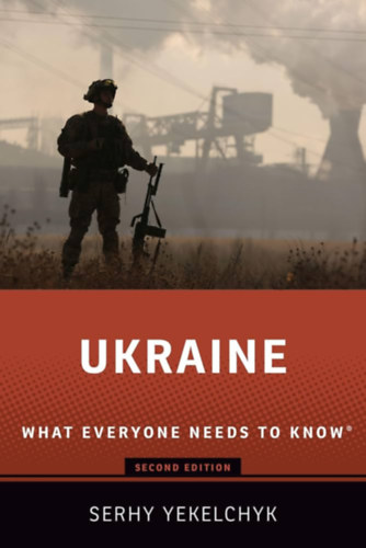 Serhy Yekelchyk - Ukraine: What Everyone Needs to Know
