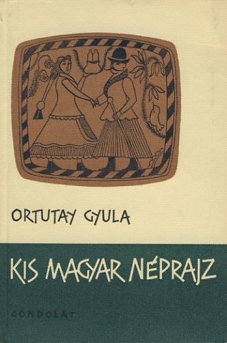 SZERZ Ortutay Gyula SZERKESZT Brny Gyrgy - Kis magyar nprajz   (Parasztsgunk trsadalma - Npnk fldrajzi s etnikai elhelyezkedse - A magyar np hiedelemvilga - A magyar npmese)   A knyv fekete-fehr fotkkal illusztrlt.