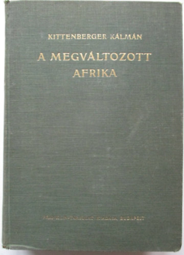 Kittenberger Klmn - A megvltozott Afrika