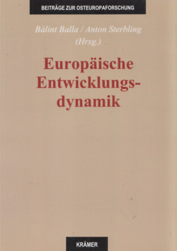 Anton Sterbling Balla Blint - Europaische Entwicklungs-Dynamik (Beitrage zur Osteuropaforschung)