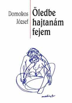 Domokos Jzsef - ledbe hajtanm fejem