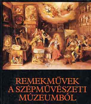 Urbach Zsuzsa  (szerk.) - Remekmvek a Szpmvszeti Mzeumbl