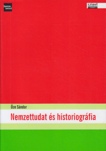 ze Sndor - Nemzettudat s historiogrfia