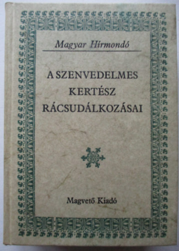 Matolcsay Ildik�-Szalay K�roly - A szenvedelmes kert�sz r�csud�lkoz�sai (Magyar H�rmond�)