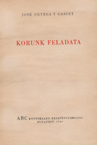 José Ortega Y Gasset - Korunk feladata