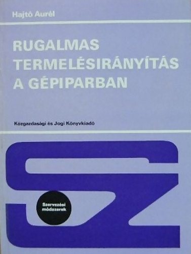 Hajt Aurl - Rugalmas termelsirnyts a gpiparban