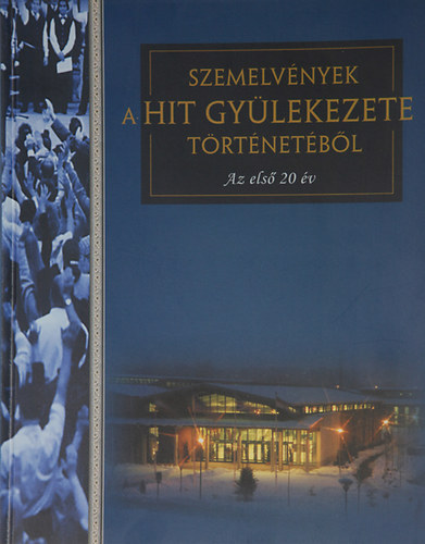 Hit Gy�lekezete - Szemelv�nyek a Hit Gy�lekezete t�rt�net�b�l - Az els� 20 �v