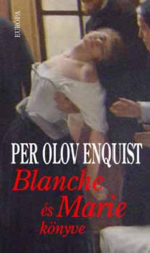 Per Olov Enquist - Blanche �s Marie K�nyve