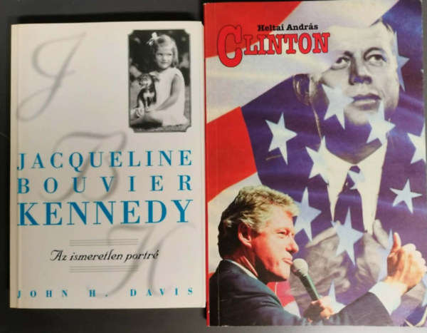 Heltai András John H. DAvis - Jacqueline Bouvier Kennedy-Az ismeretlen portré + Clinton