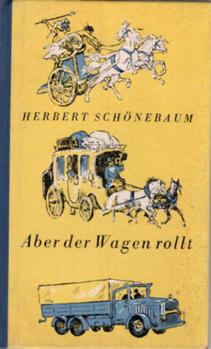 Herbert Sch�nebaum - Aber der Wagen rollt