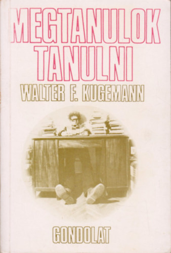 Walter F. Kugemann - Megtanulok tanulni