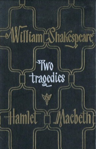 William Shakespeare - Two Tragedies (The Tragical History of Hamlet, Prince of Denmark; Macbeth)