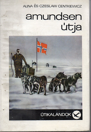 Alina Centkiewitz; Czeslaw Centkiewicz - Amundsen �tja