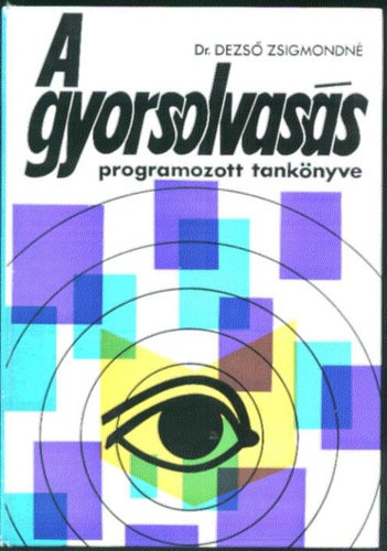 Dr. Dezs� Zsigmondn� SZERKESZT� Losonci N�ndorn� - A gyorsolvas�s programozott tank�nyve (Fekete-feh�r illusztr�ci�kkal. teljes kiad�s)