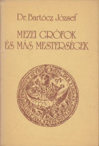 Dr. Bartcz Jzsef - Mezei grfok s ms mestersgek