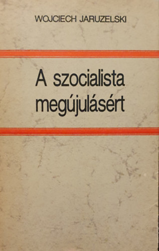 Wojciech Jaruzelski - A szocialista megújulásért