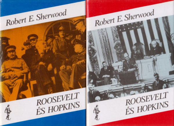 Robert E. Sherwood - Roosevelt és Hopkins I-II.