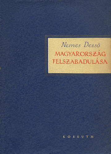 Nemes Dezs� - Magyarorsz�g felszabadul�sa