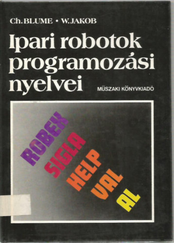 Ch. Blume-W. Jakob - Ipari robotok programozási nyelvei
