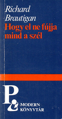 Richard Brautigan - Hogy el ne f�jja mind a sz�l