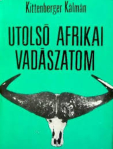 Kittenberger Klmn - Utols afrikai vadszaton