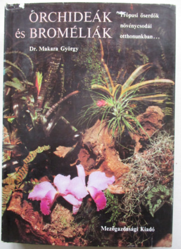 Dr. Makara Gy�rgy - Orchide�k �s brom�li�k