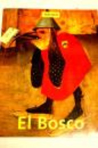 Walter Bosing - El Bosco 1450(?)-1516 : entre el cielo y el infierno