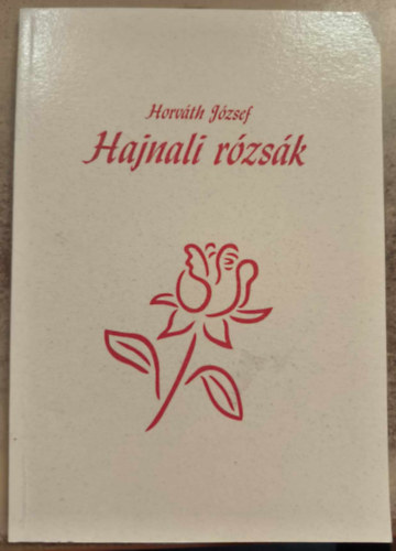 Horvth Jzsef - Hajnali rzsk