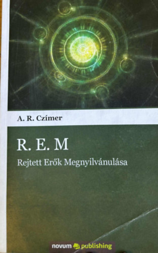 A.R. Czímer - R.E.M - Rejtett Erők Megnyilvánulása