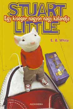 E. B. White - Stuart Little - Egy kis egér nagyon nagy kalandja