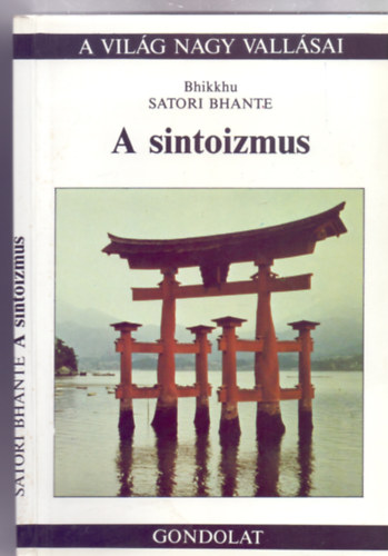 Szerző Bhikkhu Satori Bhante Szerkesztő Loppert Csaba Fordító Kéri Elemér Lektor Varrók Ilona Király Erzsébet - A sintoizmus (??, nyugaton shinto) -Lo shintoismo - A világ nagy vallásai -  Fordította: Kéri Elemér