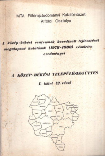 Dr. Becsei J�zsef, Borbola L�szl� Bauk� Tam�s - A k�z�p-b�k�si centrumok koordin�lt fejleszt�s�t megalapz� kutat�sok (1978-1980) r�szletes eredm�nyei  - A k�z�p-b�k�si telep�l�segy�ttes I. k�tet (2. r�sz)