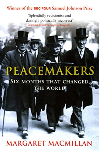 Margaret MacMillan - Peacemakers - Six Months That Changed the World