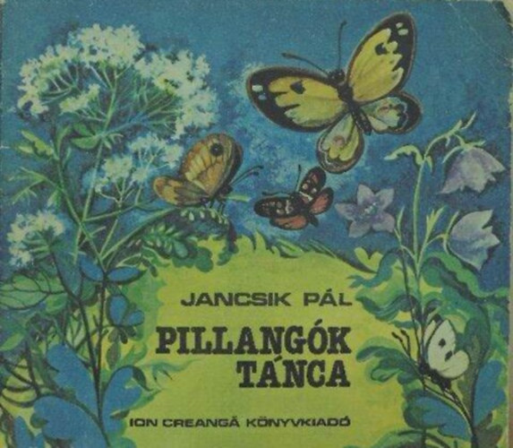 Szerz Jancsik Pl Grafikus So Zld Margit Lektor Vasile Gl Ilona - Pillangk tnca  --  Versek kisebbeknek, nagyobbaknak