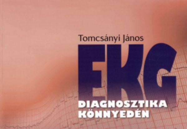 Tomcs�nyi J�nos - EKG diagnosztika k�nnyed�n
