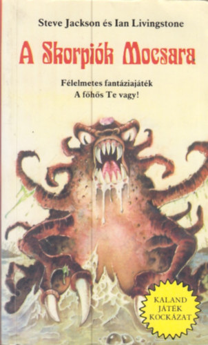Steve Jackson; Ian Livingstone - A Skorpik Mocsara (Kaland Jtk Kockzat)