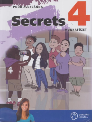 Poór Zsuzsanna - Secrets 4. Munkafüzet - Angol nyelvkönyvsorozat általános iskolásoknak