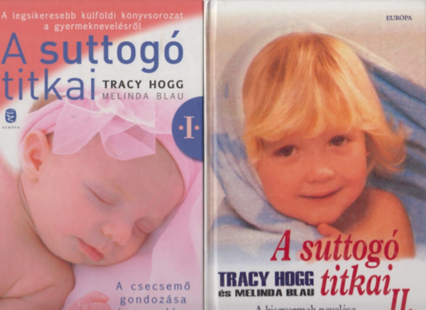 Tracy Hogg-Melinda Blau - A suttog� titkai I-II. (A csecsem� gondoz�sa �s nevel�se - A kisgyermek nevel�se)