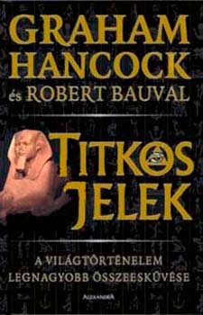 Graham Hancock; R. Bauval - Titkos jelek