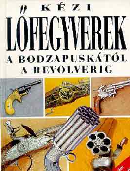 Vladimr Dolnek - Kzi lfegyverek a bodzapusktl a revolverig