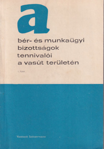 DR. Banka J�zsef - A b�r- �s munka�gyi bizotts�gok tennival�i a vas�t ter�let�n 1. f�zet