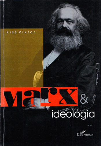 Kiss Viktor - Marx & ideológia