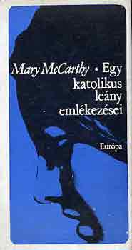 Mary McCarthy - Egy katolikus le�ny eml�kez�sei