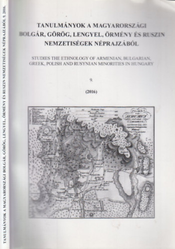 Szkely Andrs Bertalan  (szerk.) - Tanulmnyok a magyarorszgi bolgr, grg, lengyel, rmny s ruszin nemzetisgek nprajzbl 9. (2016)