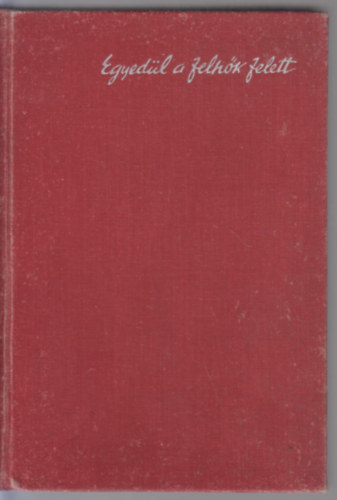 Antoine de Saint-Exup�ry - Egyed�l a felh�k felett