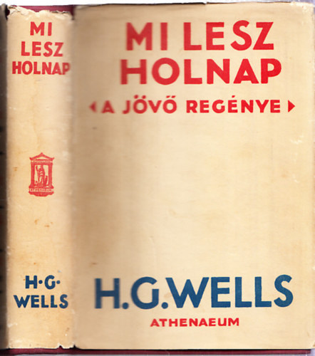 H. G. Wells - Mi lesz holnap