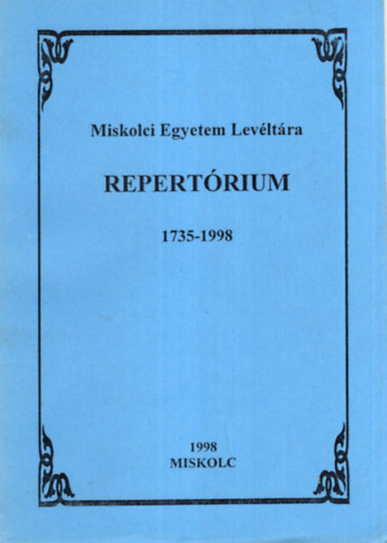 Szendi Attila - Repertrium 1735-1998 - Miskolci Egyetem Levltra