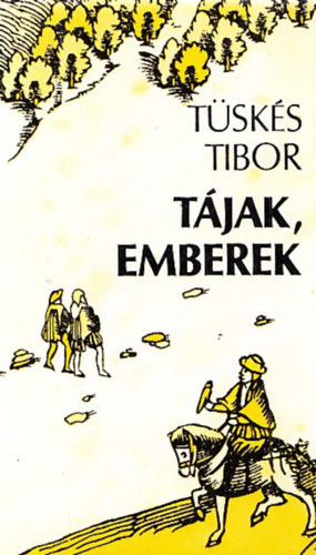 Tüskés Tibor - Tájak, emberek