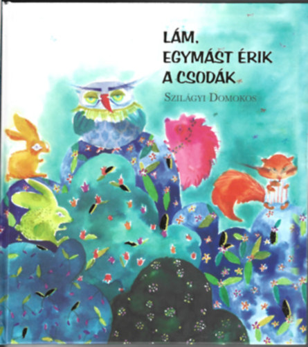 Szil�gyi Domokos - L�m, egym�st �rik a csod�k
