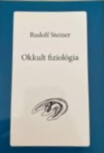 Rudolf Steiner - Okkult fiziolgia
